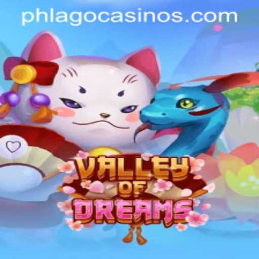 Explore the Enchanting World of ValleyofDreams: Unveiling the Magic of PHLAGO